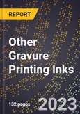 2023 Global Forecast for Other Gravure Printing Inks (2024-2029 Outlook)- Manufacturing & Markets Report- Product Image
