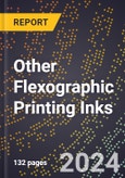 2024 Global Forecast for Other Flexographic Printing Inks (2025-2030 Outlook) - Manufacturing & Markets Report- Product Image