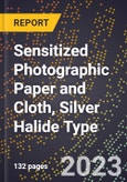 2023 Global Forecast for Sensitized Photographic Paper and Cloth, Silver Halide Type (2024-2029 Outlook)- Manufacturing & Markets Report- Product Image