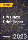 2023 Global Forecast for Dry Diazo Print Paper (2024-2029 Outlook)- Manufacturing & Markets Report- Product Image