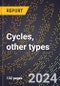 2024 Global Forecast for Cycles, Other Types (2025-2030 Outlook)-Manufacturing & Markets Report - Product Thumbnail Image