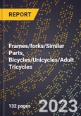 2023 Global Forecast for Frames/forks/Similar Parts, Bicycles/Unicycles/Adult Tricycles (2024-2029 Outlook)- Manufacturing & Markets Report- Product Image
