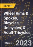 2023 Global Forecast for Wheel Rims & Spokes, Bicycles, Unicycles, & Adult Tricycles (2024-2029 Outlook)- Manufacturing & Markets Report- Product Image