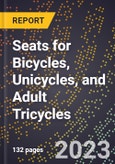 2023 Global Forecast for Seats (Saddles) for Bicycles, Unicycles, and Adult Tricycles (2024-2029 Outlook)- Manufacturing & Markets Report- Product Image