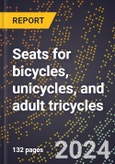 2024 Global Forecast for Seats (saddles) for Bicycles, Unicycles, and Adult Tricycles (2025-2030 Outlook)-Manufacturing & Markets Report- Product Image