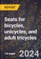 2023 Global Forecast for Seats (Saddles) for Bicycles, Unicycles, and Adult Tricycles (2024-2029 Outlook)- Manufacturing & Markets Report - Product Thumbnail Image