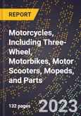2023 Global Forecast for Motorcycles, Including Three-Wheel, Motorbikes, Motor Scooters, Mopeds, and Parts (Including Sidecars) (2024-2029 Outlook)- Manufacturing & Markets Report- Product Image