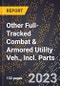 2023 Global Forecast for Other Full-Tracked Combat & Armored Utility Veh., Incl. Parts (2024-2029 Outlook)- Manufacturing & Markets Report - Product Thumbnail Image