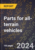 2023 Global Forecast for Parts for All-Terrain Vehicles (2024-2029 Outlook)- Manufacturing & Markets Report- Product Image