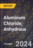 2024 Global Forecast for Aluminum Chloride, Anhydrous (Basis 100%, Alcl3) (2025-2030 Outlook) - Manufacturing & Markets Report- Product Image