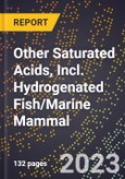 2023 Global Forecast for Other Saturated Acids, Incl. Hydrogenated Fish/Marine Mammal (2024-2029 Outlook)- Manufacturing & Markets Report- Product Image