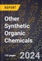 2024 Global Forecast for Other Synthetic Organic Chemicals (2025-2030 Outlook) - Manufacturing & Markets Report - Product Thumbnail Image