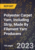 2023 Global Forecast for Polyester Carpet Yarn, Including Strip, Made By Filament Yarn Producers (2024-2029 Outlook)- Manufacturing & Markets Report- Product Image