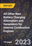 2023 Global Forecast for All Other New Battery Charging Alternators and Generators for Internal Combustion Engines (2024-2029 Outlook)- Manufacturing & Markets Report- Product Image