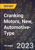 2023 Global Forecast for Cranking Motors (Starters), New, Automotive-Type (2024-2029 Outlook)- Manufacturing & Markets Report- Product Image