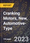 2023 Global Forecast for Cranking Motors (Starters), New, Automotive-Type (2024-2029 Outlook)- Manufacturing & Markets Report - Product Thumbnail Image