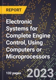 2023 Global Forecast for Electronic Systems for Complete Engine Control, Using Computers or Microprocessors (2024-2029 Outlook)- Manufacturing & Markets Report- Product Image