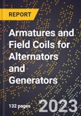 2023 Global Forecast for Armatures and Field Coils for Alternators and Generators (2024-2029 Outlook)- Manufacturing & Markets Report- Product Image