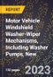 2023 Global Forecast for Motor Vehicle Windshield Washer-Wiper Mechanisms, Including Washer Pumps, New (2024-2029 Outlook)- Manufacturing & Markets Report - Product Thumbnail Image