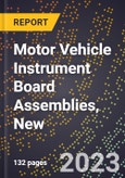 2023 Global Forecast for Motor Vehicle Instrument Board Assemblies, New (2024-2029 Outlook)- Manufacturing & Markets Report- Product Image
