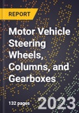 2023 Global Forecast for Motor Vehicle Steering Wheels, Columns, and Gearboxes (2024-2029 Outlook)- Manufacturing & Markets Report- Product Image