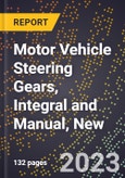 2023 Global Forecast for Motor Vehicle Steering Gears, Integral and Manual, New (2024-2029 Outlook)- Manufacturing & Markets Report- Product Image