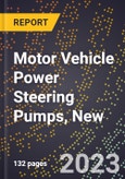 2023 Global Forecast for Motor Vehicle Power Steering Pumps, New (2024-2029 Outlook)- Manufacturing & Markets Report- Product Image