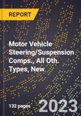 2023 Global Forecast for Motor Vehicle Steering/Suspension Comps., All Oth. Types, New (2024-2029 Outlook)- Manufacturing & Markets Report- Product Image