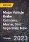 2023 Global Forecast for Motor Vehicle Brake Cylinders, Master, Sold Separately, New (2024-2029 Outlook)- Manufacturing & Markets Report - Product Thumbnail Image