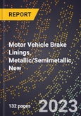 2023 Global Forecast for Motor Vehicle Brake Linings, Metallic/Semimetallic, New (2024-2029 Outlook)- Manufacturing & Markets Report- Product Image