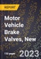 2023 Global Forecast for Motor Vehicle Brake Valves, New (2024-2029 Outlook)- Manufacturing & Markets Report - Product Thumbnail Image