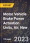 2023 Global Forecast for Motor Vehicle Brake Power Actuation Units, Air, New (2024-2029 Outlook)- Manufacturing & Markets Report - Product Thumbnail Image