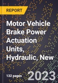 2023 Global Forecast for Motor Vehicle Brake Power Actuation Units, Hydraulic, New (2024-2029 Outlook)- Manufacturing & Markets Report- Product Image