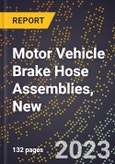 2023 Global Forecast for Motor Vehicle Brake Hose Assemblies, New (2024-2029 Outlook)- Manufacturing & Markets Report- Product Image