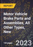 2023 Global Forecast for Motor Vehicle Brake Parts and Assemblies, All Other Types, New (2024-2029 Outlook)- Manufacturing & Markets Report- Product Image