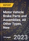 2023 Global Forecast for Motor Vehicle Brake Parts and Assemblies, All Other Types, New (2024-2029 Outlook)- Manufacturing & Markets Report - Product Thumbnail Image
