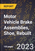 2023 Global Forecast for Motor Vehicle Brake Assemblies, Shoe (Drum Brake), Rebuilt (2024-2029 Outlook)- Manufacturing & Markets Report- Product Image