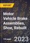 2023 Global Forecast for Motor Vehicle Brake Assemblies, Shoe (Drum Brake), Rebuilt (2024-2029 Outlook)- Manufacturing & Markets Report - Product Thumbnail Image