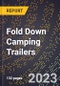 2023 Global Forecast for Fold Down Camping Trailers (2024-2029 Outlook)- Manufacturing & Markets Report - Product Thumbnail Image