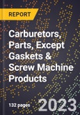 2023 Global Forecast for Carburetors, Parts, Except Gaskets & Screw Machine Products (2024-2029 Outlook)- Manufacturing & Markets Report- Product Image