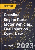 2023 Global Forecast for Gasoline Engine Parts, Motor Vehicles, Fuel Injection Syst., New (2024-2029 Outlook)- Manufacturing & Markets Report- Product Image