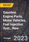 2023 Global Forecast for Gasoline Engine Parts, Motor Vehicles, Fuel Injection Syst., New (2024-2029 Outlook)- Manufacturing & Markets Report - Product Thumbnail Image