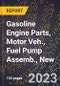 2023 Global Forecast for Gasoline Engine Parts, Motor Veh., Fuel Pump Assemb., New (2024-2029 Outlook)- Manufacturing & Markets Report - Product Thumbnail Image
