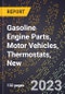 2023 Global Forecast for Gasoline Engine Parts, Motor Vehicles, Thermostats, New (2024-2029 Outlook)- Manufacturing & Markets Report - Product Thumbnail Image