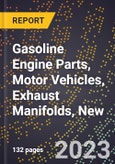 2023 Global Forecast for Gasoline Engine Parts, Motor Vehicles, Exhaust Manifolds, New (2024-2029 Outlook)- Manufacturing & Markets Report- Product Image