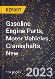 2023 Global Forecast for Gasoline Engine Parts, Motor Vehicles, Crankshafts, New (2024-2029 Outlook)- Manufacturing & Markets Report- Product Image