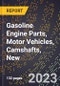 2023 Global Forecast for Gasoline Engine Parts, Motor Vehicles, Camshafts, New (2024-2029 Outlook)- Manufacturing & Markets Report - Product Thumbnail Image