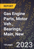 2023 Global Forecast for Gas Engine Parts, Motor Veh., Bearings (Halves), Main, New (2024-2029 Outlook)- Manufacturing & Markets Report- Product Image