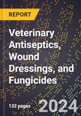 2024 Global Forecast for Veterinary Antiseptics, Wound Dressings, and Fungicides (2025-2030 Outlook) - Manufacturing & Markets Report- Product Image