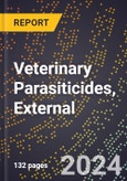 2024 Global Forecast for Veterinary Parasiticides, External (2025-2030 Outlook) - Manufacturing & Markets Report- Product Image